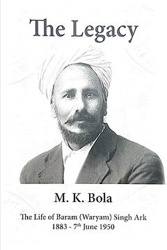 portada The Legacy: The Life of Baram (Waryam) Singh Ark 1883 - 7 th June 1950 (en Inglés)