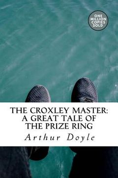 portada The Croxley Master: A Great Tale Of The Prize Ring (in English)