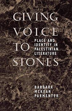portada Giving Voice to Stones: Place and Identity in Palestinian Literature (en Inglés)