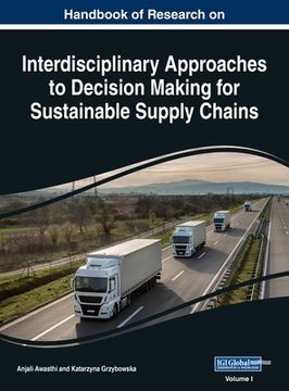 portada Handbook of Research on Interdisciplinary Approaches to Decision Making for Sustainable Supply Chain, VOL 1