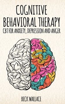 portada Cognitive Behavioral Therapy: CBT for Anxiety, Depression and Anger 