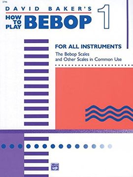 portada David Baker´S how to Play Bebop 1,For all Instruments (in English)