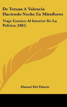 portada De Tetuan a Valencia Haciendo Noche en Miraflores: Viaje Comico al Interior de la Politica (1865) (in Spanish)