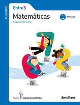 portada Entre 3 Matemáticas 1 PriMaría Segundo Trimestre los Caminos Del Saber Santillana