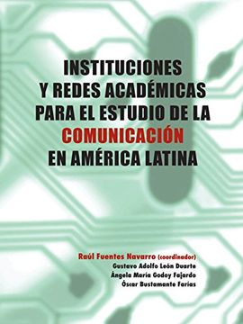 portada Instituciones y Redes Academicas Para el Estudio de la Comunicaci on en America Latina (en Papel)