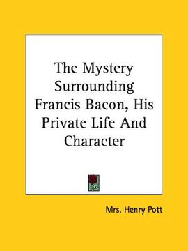 portada the mystery surrounding francis bacon, his private life and character (en Inglés)