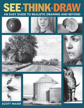 portada See, Think, Draw: An Easy Guide to Realistic Drawing and Beyond 