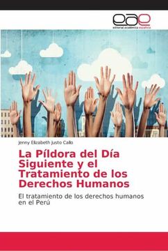 portada La Píldora del día Siguiente y el Tratamiento de los Derechos Humanos: El Tratamiento de los Derechos Humanos en el Perú (in Spanish)