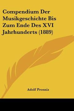 portada Compendium Der Musikgeschichte Bis Zum Ende Des XVI Jahrhunderts (1889) (en Alemán)