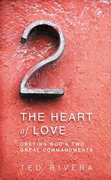 portada The Heart of Love: Obeying God's two Great Commandments (en Inglés)