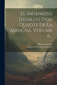 portada El Ingenioso Hidalgo don Quijote de la Mancha, Volume 6.
