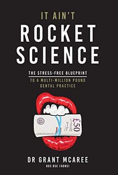 portada It Ain't Rocket Science - the Stress-Free Blueprint to a Multi-Million Pound Dental Practice (en Inglés)