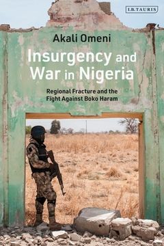 portada Insurgency and War in Nigeria Regional Fracture and the Fight Against Boko Haram