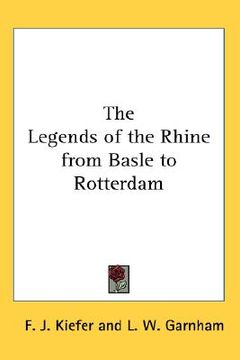 portada the legends of the rhine from basle to rotterdam (en Inglés)