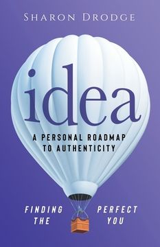 portada Idea: A Personal Roadmap to Authenticity: Finding the Perfect You (en Inglés)