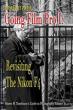 portada Photography: Going Film pro i: Revisiting the Nikon f4 (en Inglés)