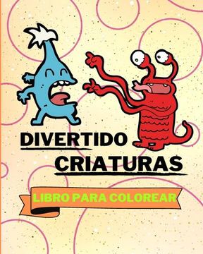 portada Libro Para Colorear con Divertido Criaturas: Adorables Criaturas Para Colorear Para Niños (in Spanish)