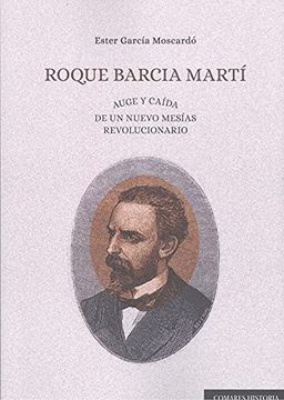 portada Roque Barcia Martí: Auge y Caída de un Nuevo Mesías Revolucionario (in Spanish)