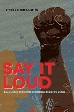portada Say It Loud: Black Studies, Its Students, and Racialized Collegiate Culture (Black Studies and Critical Thinking)
