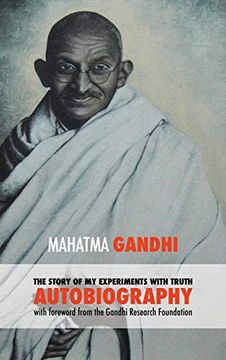 portada The Story of my Experiments With Truth - Mahatma Gandhi's Unabridged Autobiography: Foreword by the Gandhi Research Foundation (in English)