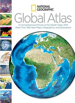 portada National Geographic Global Atlas: A Comprehensive Picture of the World Today With More Than 300 new Maps, Infographics, and Illustrations (en Inglés)