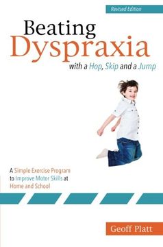 portada Beating Dyspraxia with a Hop, Skip and a Jump: A Simple Exercise Program to Improve Motor Skills at Home and School Revised Edition (en Inglés)