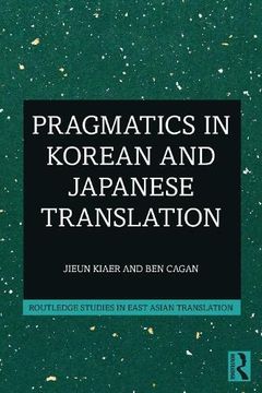 portada Pragmatics in Korean and Japanese Translation (Routledge Studies in East Asian Translation) (in English)