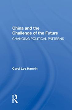 portada China and the Challenge of the Future: Changing Political Patterns (en Inglés)