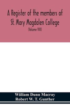 portada A register of the members of St. Mary Magdalen College, Oxford, Description of Brasses and other Funeral Monuments in the Chapel (Volume VIII) (in English)