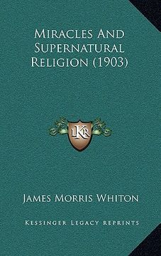 portada miracles and supernatural religion (1903) (en Inglés)