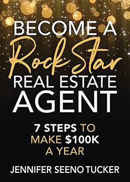 portada Become a Rock Star Real Estate Agent: 7 Steps to Make $100K a Year