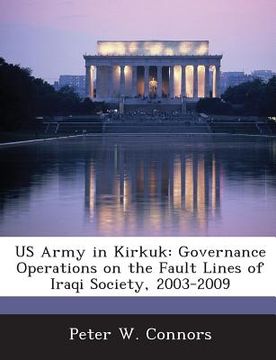 portada US Army in Kirkuk: Governance Operations on the Fault Lines of Iraqi Society, 2003-2009 (en Inglés)