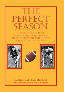 portada The Perfect Season: The Untold Story of Chaminade High School'S First Undefeated and Untied Varsity Football Team (in English)