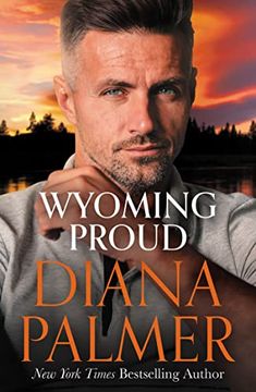 portada Wyoming Proud: The Brand new Heartwarming Story of Second Chance Romance From new York Times Bestselling Author, Diana Palmer. Perfect for Fans of Elsie Silver [Soft Cover ]