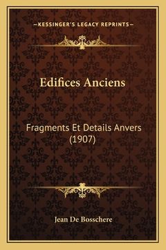 portada Edifices Anciens: Fragments Et Details Anvers (1907) (en Francés)