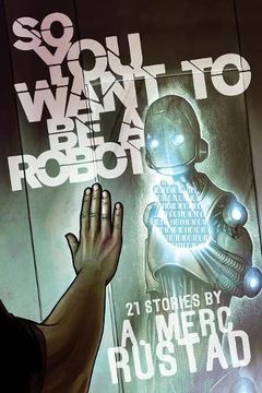 portada So You Want to Be a Robot and Other Stories (in English)