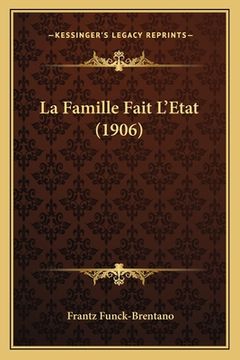 portada La Famille Fait L'Etat (1906) (en Francés)