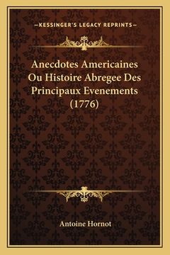 portada Anecdotes Americaines Ou Histoire Abregee Des Principaux Evenements (1776) (en Francés)