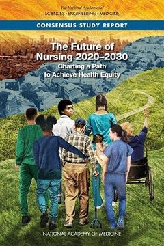 portada The Future of Nursing 2020-2030: Charting a Path to Achieve Health Equity (en Inglés)