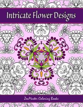 portada Intricate Flower Designs: Adult Coloring Book with floral kaleidoscope designs (en Inglés)