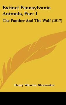 portada extinct pennsylvania animals, part 1: the panther and the wolf (1917) (in English)