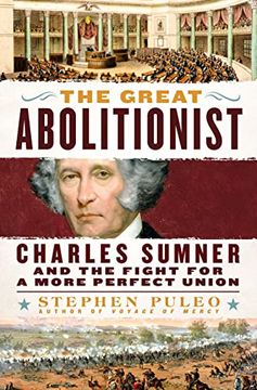 portada The Great Abolitionist: Charles Sumner and the Fight for a More Perfect Union (en Inglés)