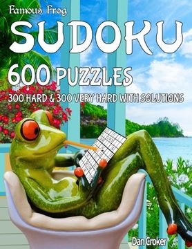 portada Famous Frog Sudoku 600 Puzzles With Solutions. 300 Hard and 300 Very Hard: A Take A Break Series Book (Volume 11)