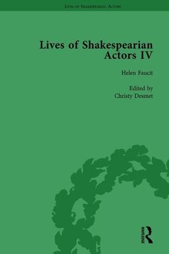 portada Lives of Shakespearian Actors, Part IV, Volume 1: Helen Faucit, Lucia Elizabeth Vestris and Fanny Kemble by Their Contemporaries (en Inglés)