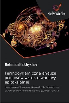 portada Termodynamiczna analiza procesów wzrostu warstwy epitaksjalnej (en Polaco)