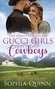 portada Gucci Girls Don't Date Cowboys: A Sweet Small-Town Romance 