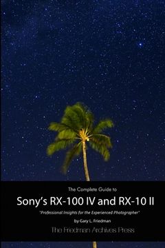 portada The Complete Guide to Sony's RX-100 IV and RX-10 II (B&W Edition) (in English)