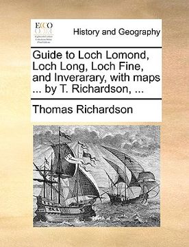 portada guide to loch lomond, loch long, loch fine, and inverarary, with maps ... by t. richardson, ... (in English)
