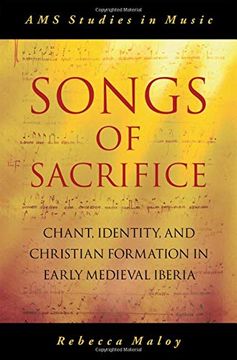 portada Songs of Sacrifice: Chant, Identity, and Christian Formation in Early Medieval Iberia (Ams Studies in Music Series) (en Inglés)