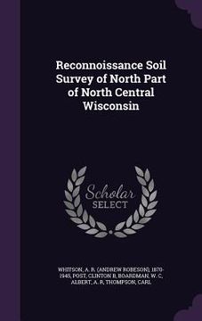 portada Reconnoissance Soil Survey of North Part of North Central Wisconsin (en Inglés)